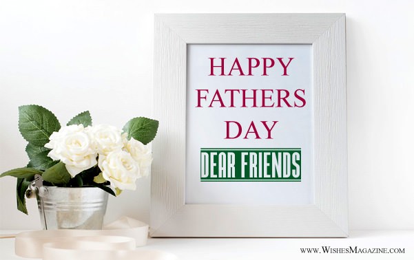 Happy Fathers Day Wishes Messages To A Friend